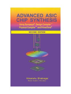Advanced ASIC Chip Synthesis: Using Synopsys Design Compiler Physical Com… PDF