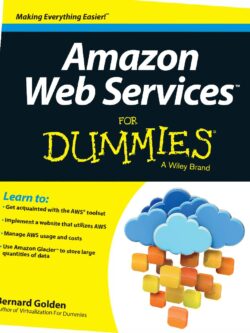 Amazon Web Services For Dummies by Bernard Golden PDF