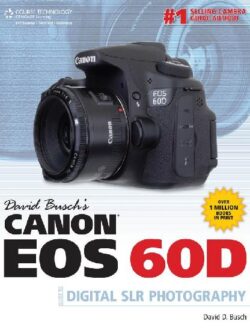 Canon EOS 60D Guide to Digital SLR Photography David Busch PDF