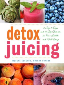 Detox Juicing: 3-Day, 7-Day, and 14-Day Cleanses for Your Health and Well PDF