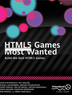 HTML5 Games Most Wanted: Build the Best HTML5 Games