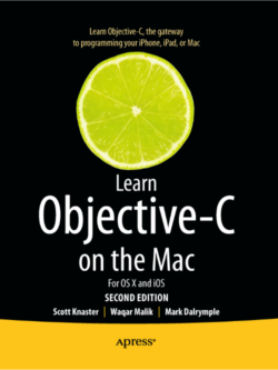 Learn Objective-C on the Mac: For OS X and iOS