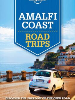 Lonely Planet Amalfi Coast Road Trips Coast Travel Guide 2016 PDF