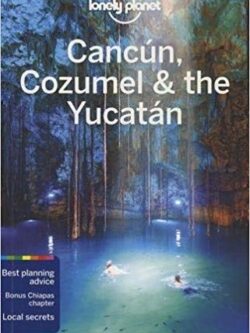 Lonely Planet Cancun, Cozumel & the Yucatan