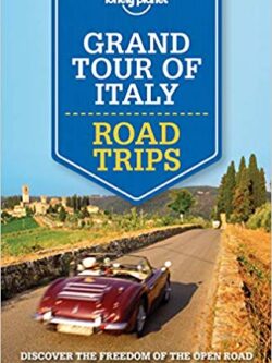 Lonely Planet Grand Tour of Italy Road Trips
