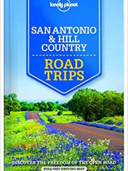 Lonely Planet San Antonio, Austin & Texas Backcountry Road Trips