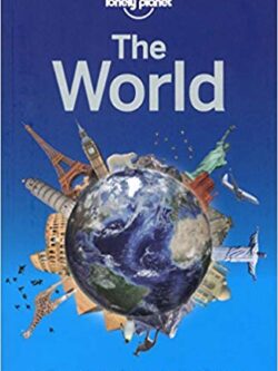 Lonely Planet the World A Travellers Guide to the Planet