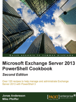 Microsoft Exchange Server 2013 PowerShell Cookbook 2nd Edition