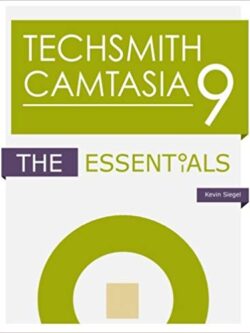 Techsmith Camtasia 9: The Essentials by Kevin Siegel